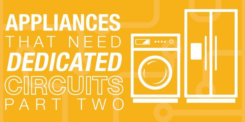 Appliances That Need Dedicated Circuits, Part 2