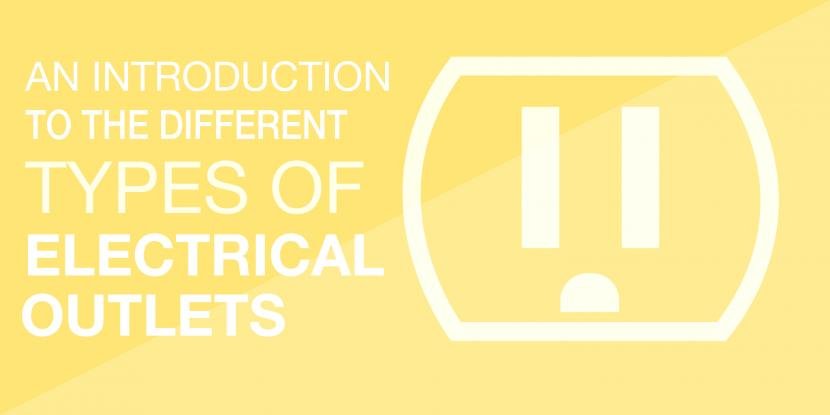 An Introduction to the Different Types of Electrical Outlets