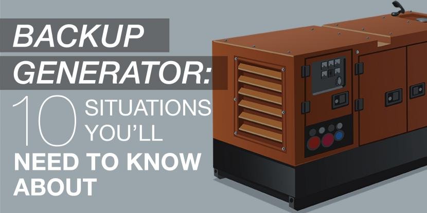 Backup Generator: 10 Situations You’ll Need to Know About