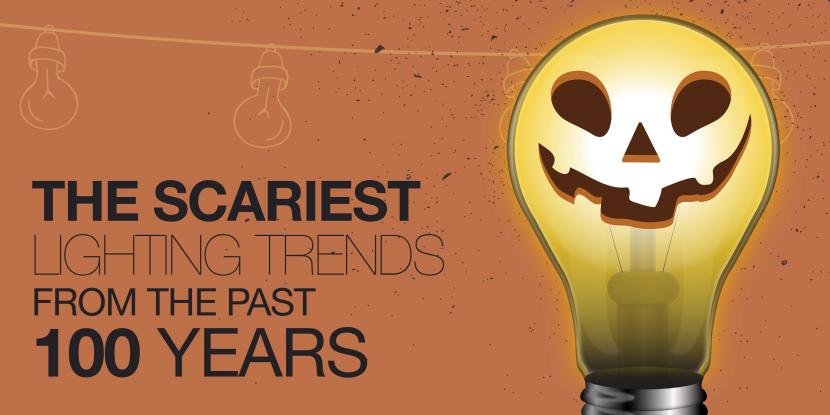 The Scariest Lighting Trends of the Last 100 Years