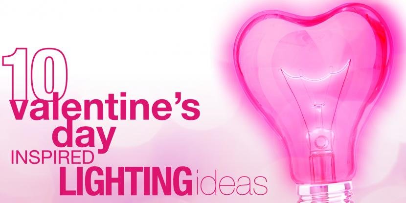 10 Lighting Ideas to Light up Your Valentine’s Day